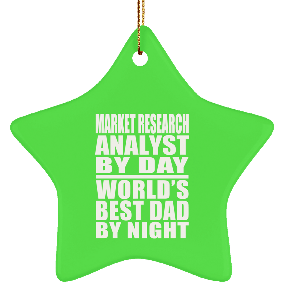 Market Research Analyst By Day World's Best Dad By Night - Star Ornament