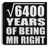 80th Anniversary Square Root of 6400 Years of Being Mr Right - Canvas Square