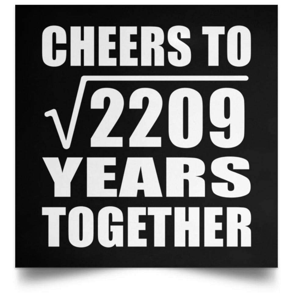 47th Anniversary Cheers To Square Root of 2209 Years Together - Poster Square
