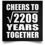 47th Anniversary Cheers To Square Root of 2209 Years Together - Poster Square