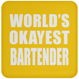 World's Okayest Bartender - Drink Coaster