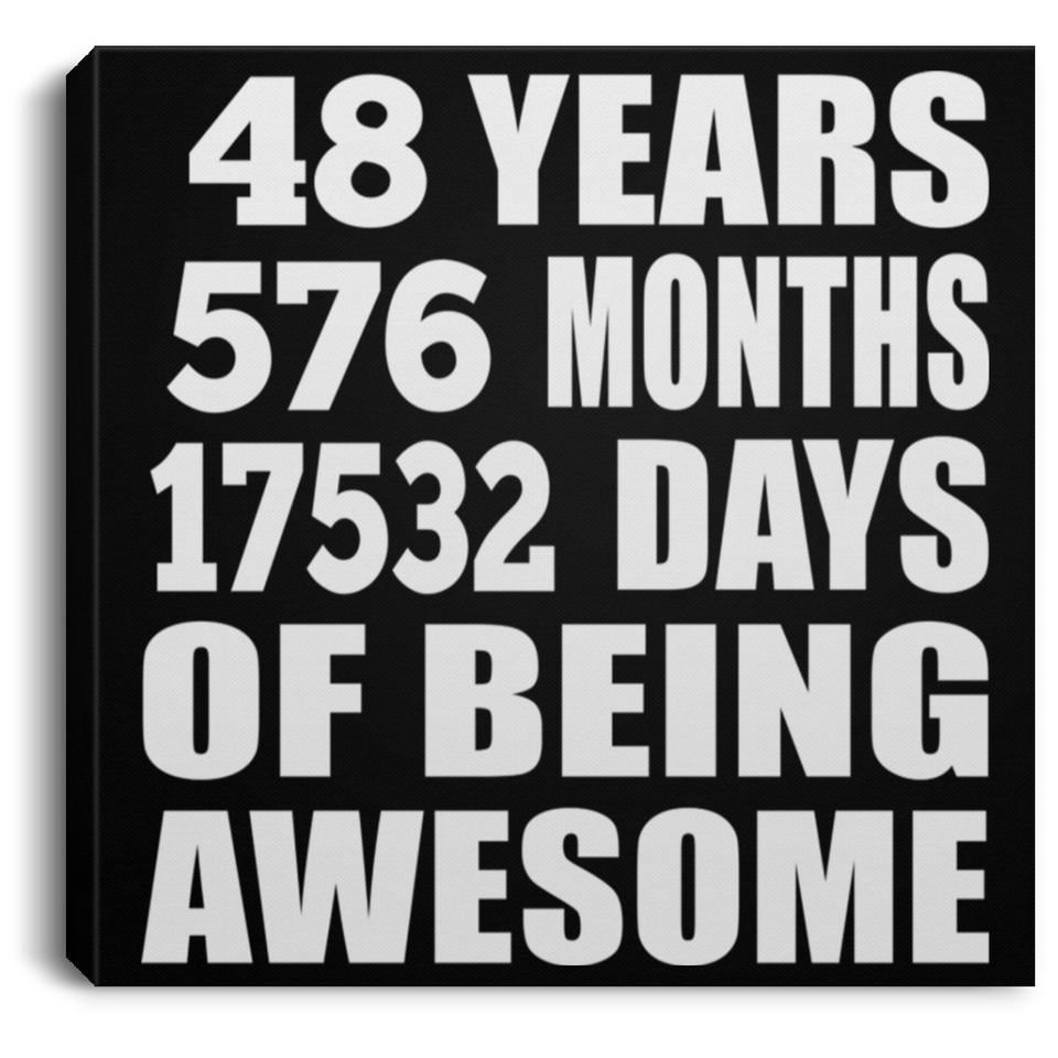 48th Birthday 48 Years 576 Months 17532 Days Of Awesome - Canvas Square