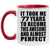 77th Birthday Took 77 Years To Become Awesome & Perfect - 11oz Accent Mug Red