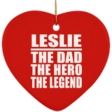 Leslie The Dad The Hero The Legend - Heart Ornament