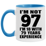 97th Birthday I'm Not 97 I'm 18 With 79 Years Experience - 11oz Accent Mug Blue