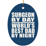 Surgeon By Day World's Best Dad By Night - Oval Ornament