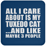 All I Care About Is My Tuxedo Cat - Drink Coaster
