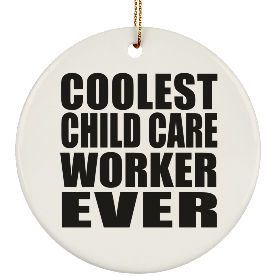 Coolest Child Care Worker Ever - Circle Ornament