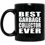 Best Garbage Collector Ever - 11 Oz Coffee Mug Black