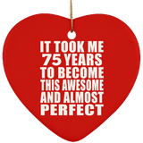 75th Birthday Took 75 Years To Become Awesome & Perfect - Heart Ornament