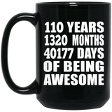 110th Birthday 110 Years 1320 Months 40177 Days Of Awesome - 15oz Coffee Mug Black
