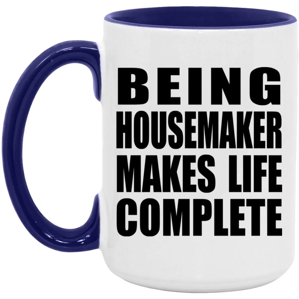 Being Housemaker Makes Life Complete - 15oz Accent Mug Purple