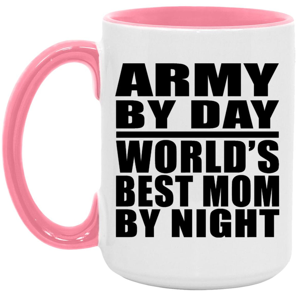 Army By Day World's Best Mom By Night - 15oz Accent Mug Pink