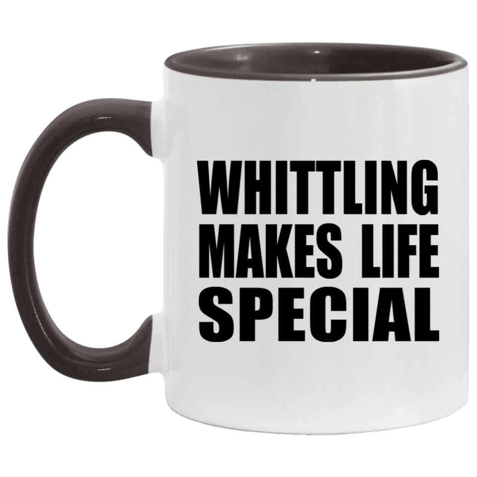 Whittling Makes Life Special - 11oz Accent Mug Black