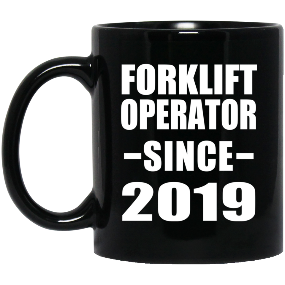 Forklift Operator Since 2019 - 11oz Coffee Mug Black