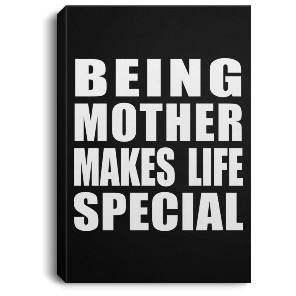 Being Mother Makes Life Special - Canvas Portrait