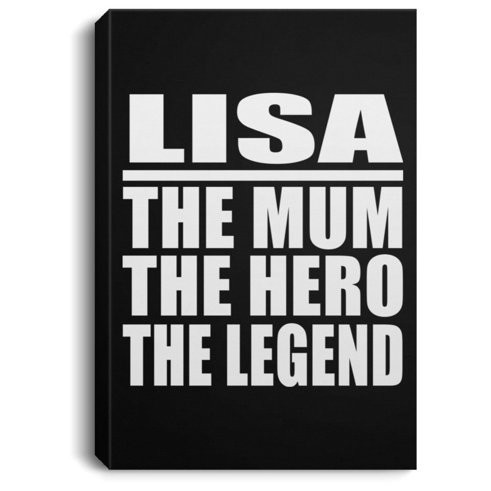 Lisa The Mum The Hero The Legend - Canvas Portrait