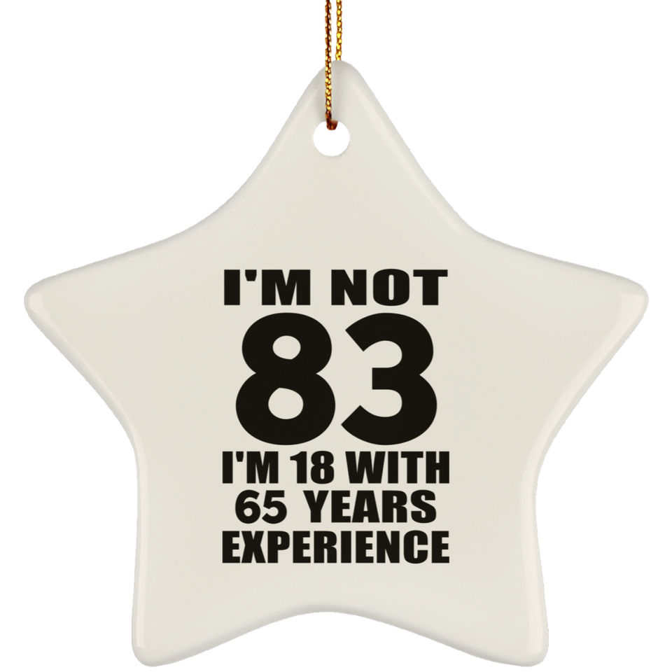 83rd Birthday I'm Not 83 I'm 18 With 65 Years Experience - Star Ornament