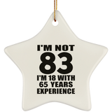 83rd Birthday I'm Not 83 I'm 18 With 65 Years Experience - Star Ornament