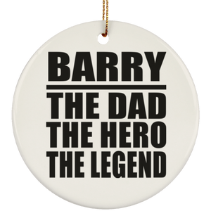 Barry The Dad The Hero The Legend - Circle Ornament