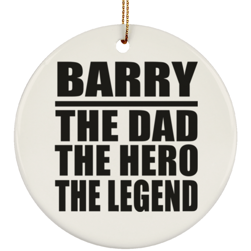 Barry The Dad The Hero The Legend - Circle Ornament
