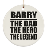 Barry The Dad The Hero The Legend - Circle Ornament