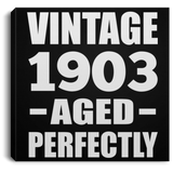 121st Birthday Vintage 1903 Aged Perfectly - Canvas Square