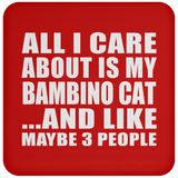 All I Care About Is My Bambino Cat - Drink Coaster