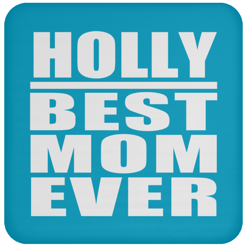 Holly Best Mom Ever - Drink Coaster