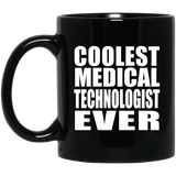 Coolest Medical Technologist Ever - 11 Oz Coffee Mug