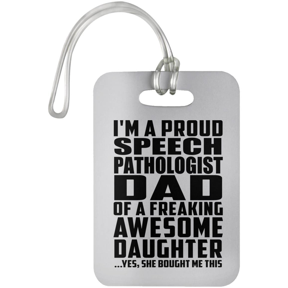Proud Speech Pathologist Dad Of Awesome Daughter - Luggage Bag Tag