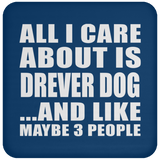 All I Care About Is Drever Dog - Drink Coaster
