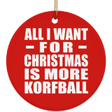 All I Want For Christmas Is More Korfball - Circle Ornament