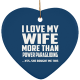 I Love My Wife More Than Power Paragliding - Heart Ornament