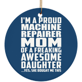 Proud Machine Repairer Mom Of Awesome Daughter - Circle Ornament