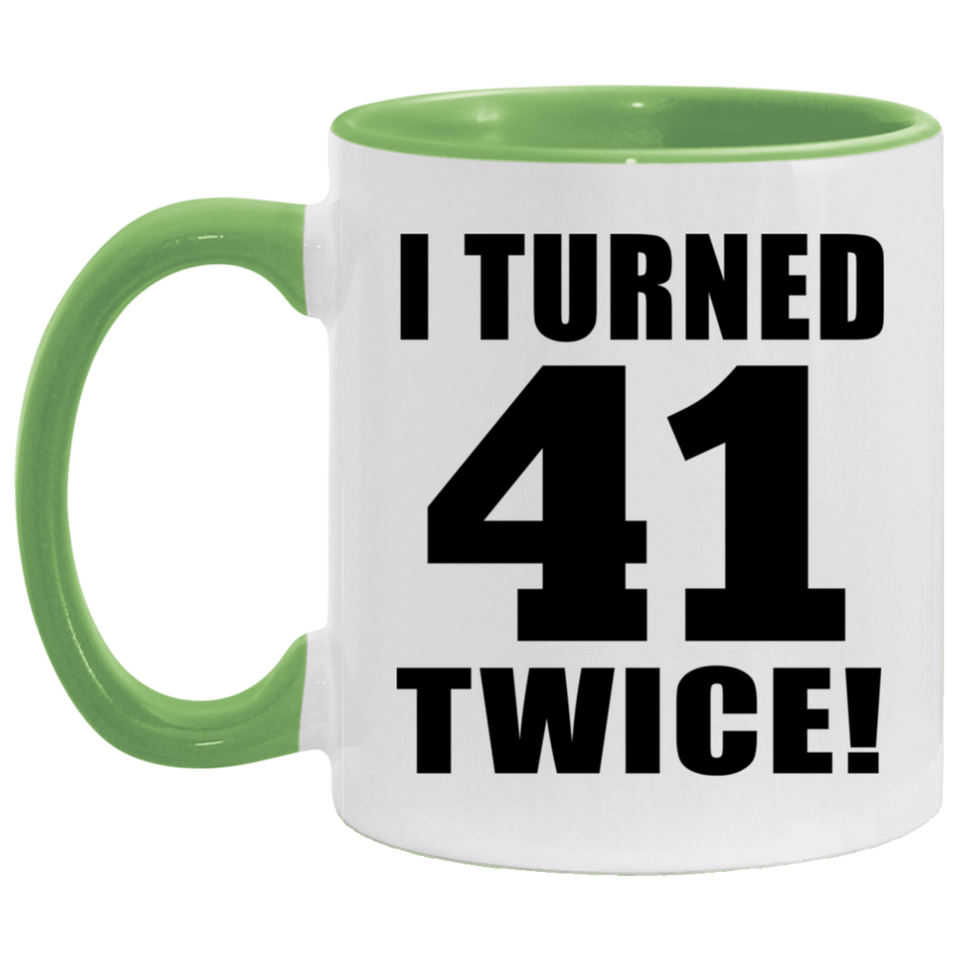 82nd Birthday I Turned 41 Twice - 11oz Accent Mug Green