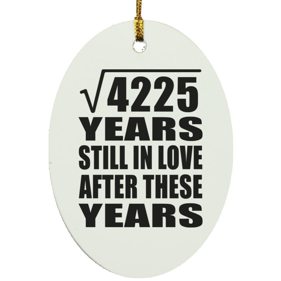 65th Anniversary Square Root of 4225 Years Still In Love - Oval Ornament