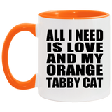 All I Need Is Love And My Orange Tabby Cat - 11oz Accent Mug Orange
