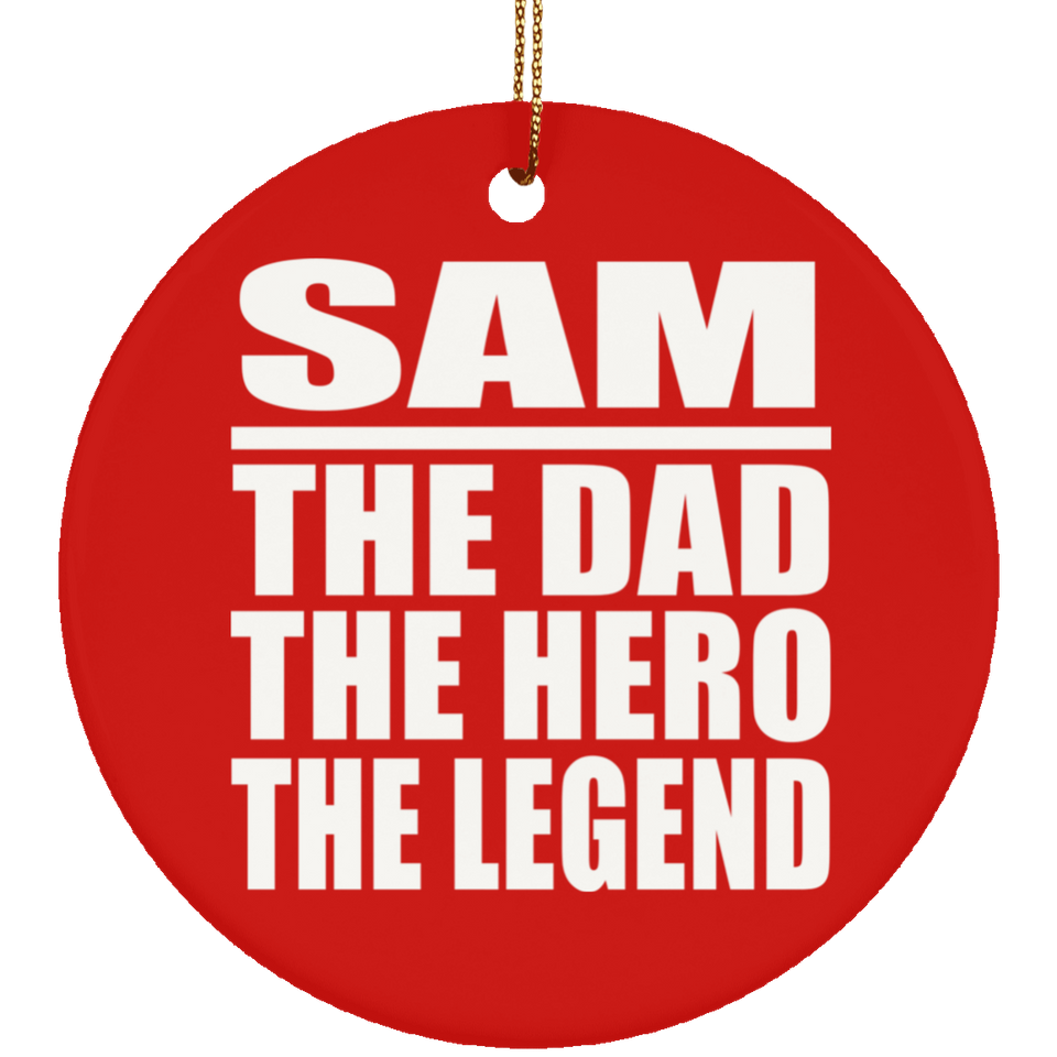 Sam The Dad The Hero The Legend - Circle Ornament