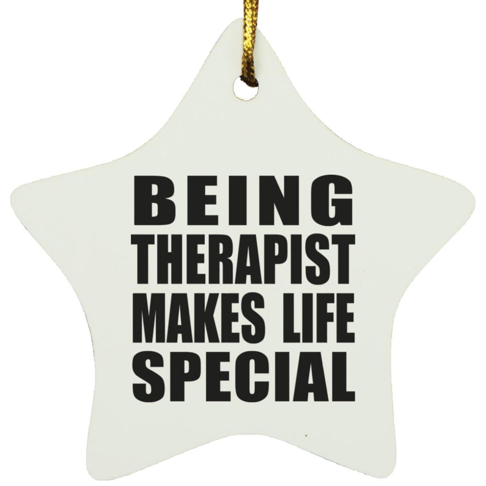 Being Therapist Makes Life Special - Star Ornament