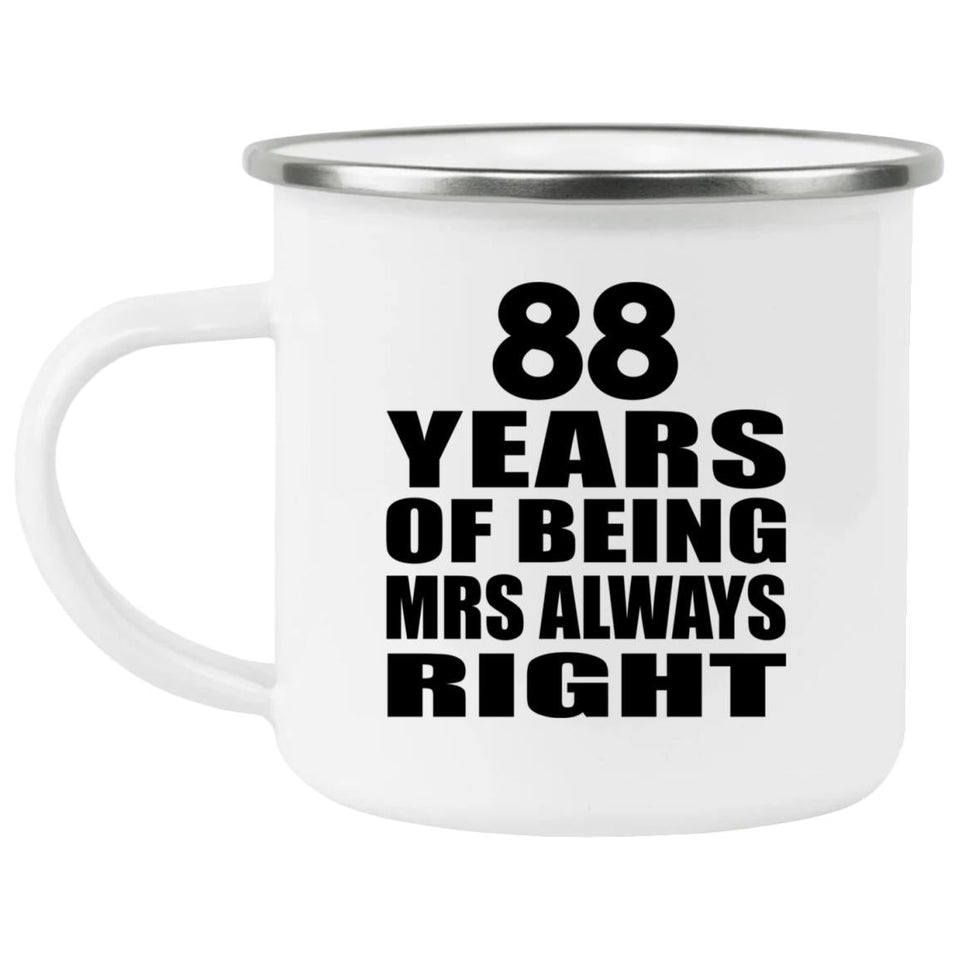88th Anniversary 88 Years of Being Mrs Always Right - 12oz Camping Mug