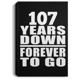 107th Anniversary 107 Years Down Forever to Go - Canvas Portrait