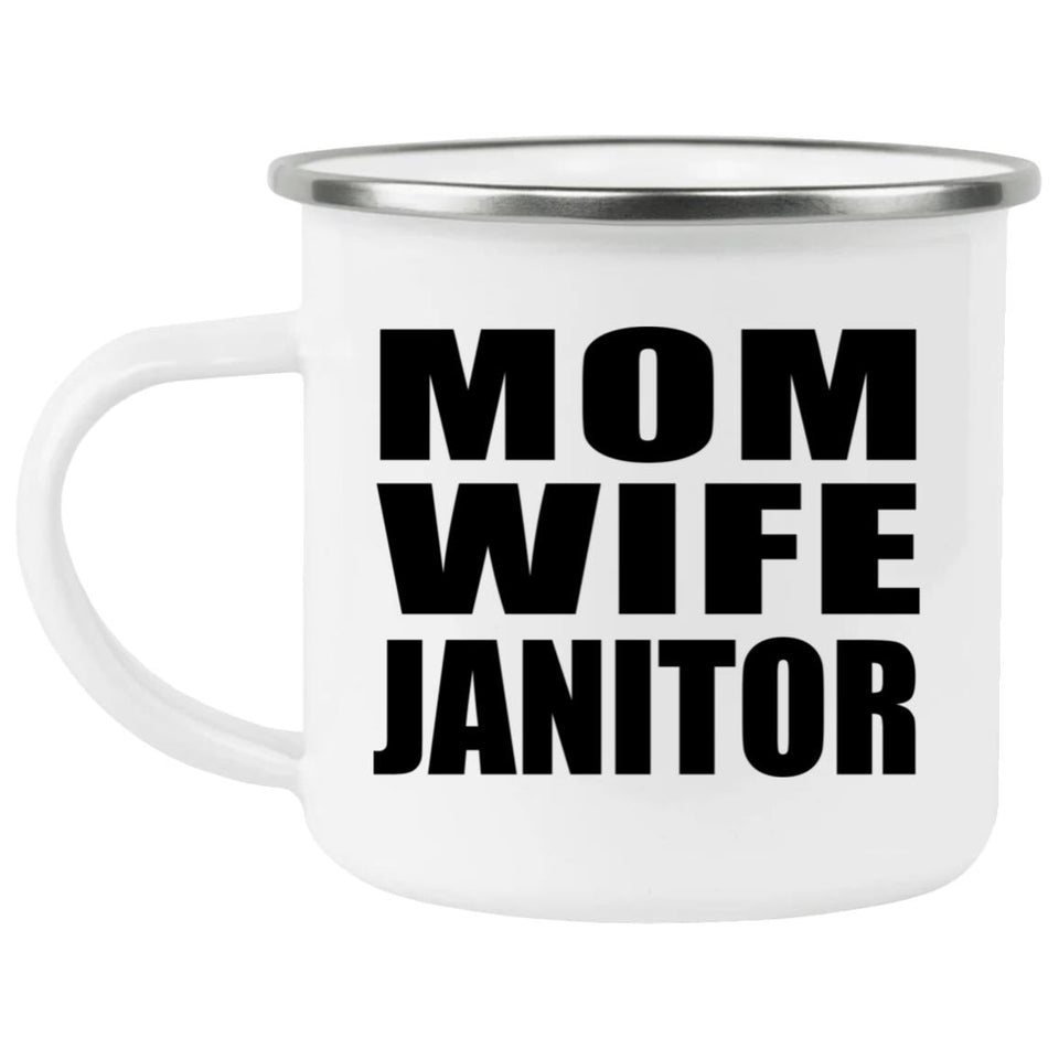 Mom Wife Janitor - 12oz Camping Mug