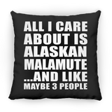 All I Care About Is Alaskan Malamute - Throw Pillow Black