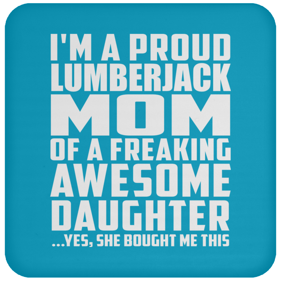 Proud Lumberjack Mom Of Awesome Daughter - Drink Coaster