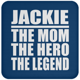 Jackie The Mom The Hero The Legend - Drink Coaster