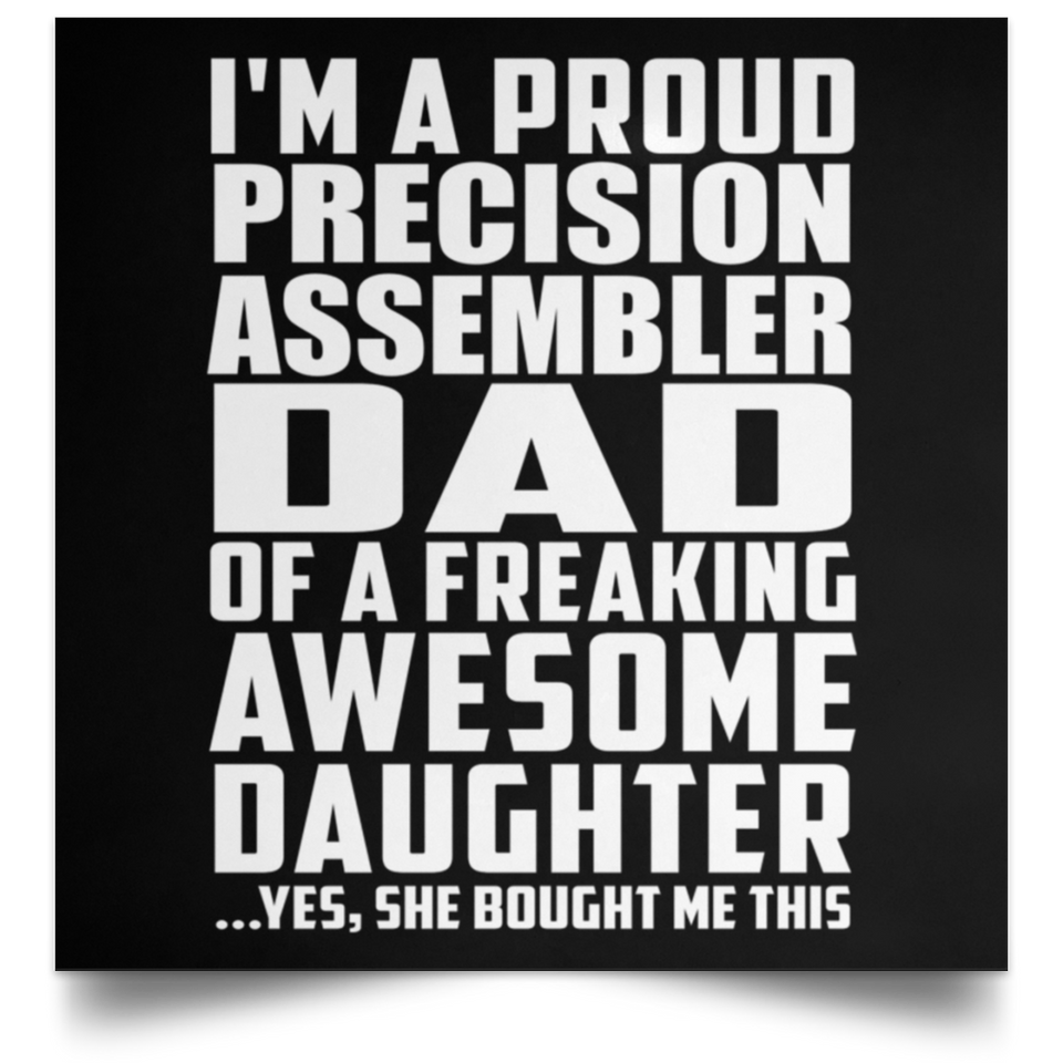 Proud Precision Assembler Dad Of Awesome Daughter - Poster Square