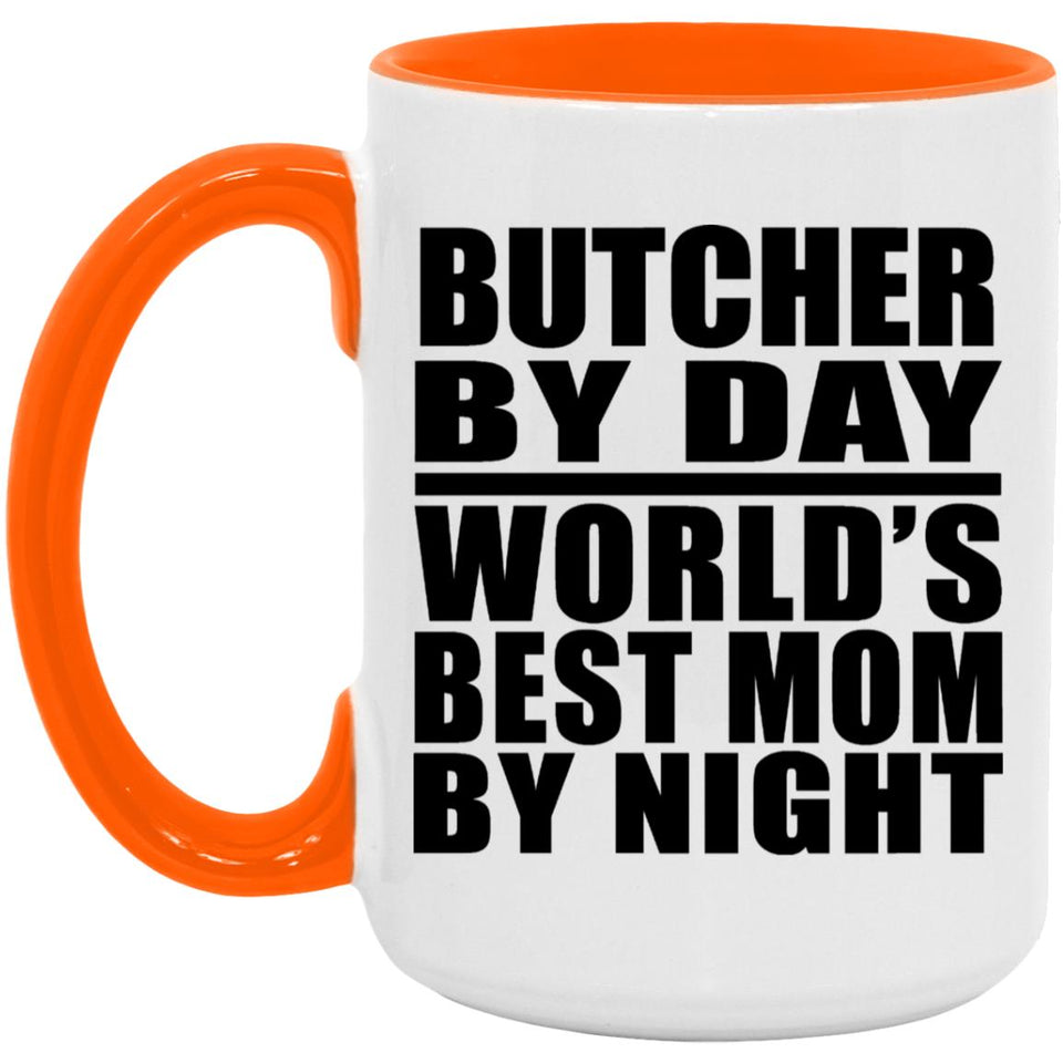 Butcher By Day World's Best Mom By Night - 15oz Accent Mug Orange