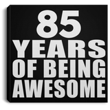85th Birthday 85 Years Of Being Awesome - Canvas Square