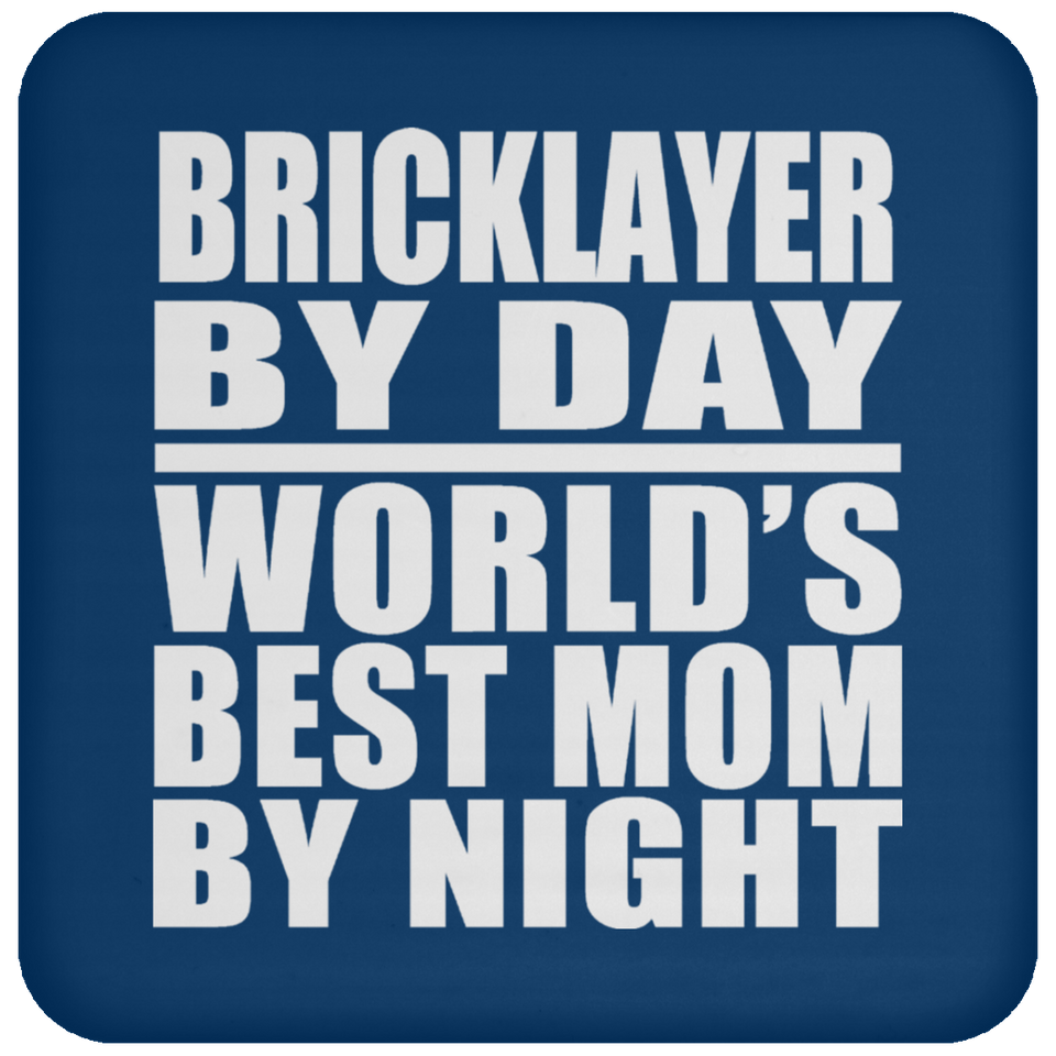 Bricklayer By Day World's Best Mom By Night - Coaster